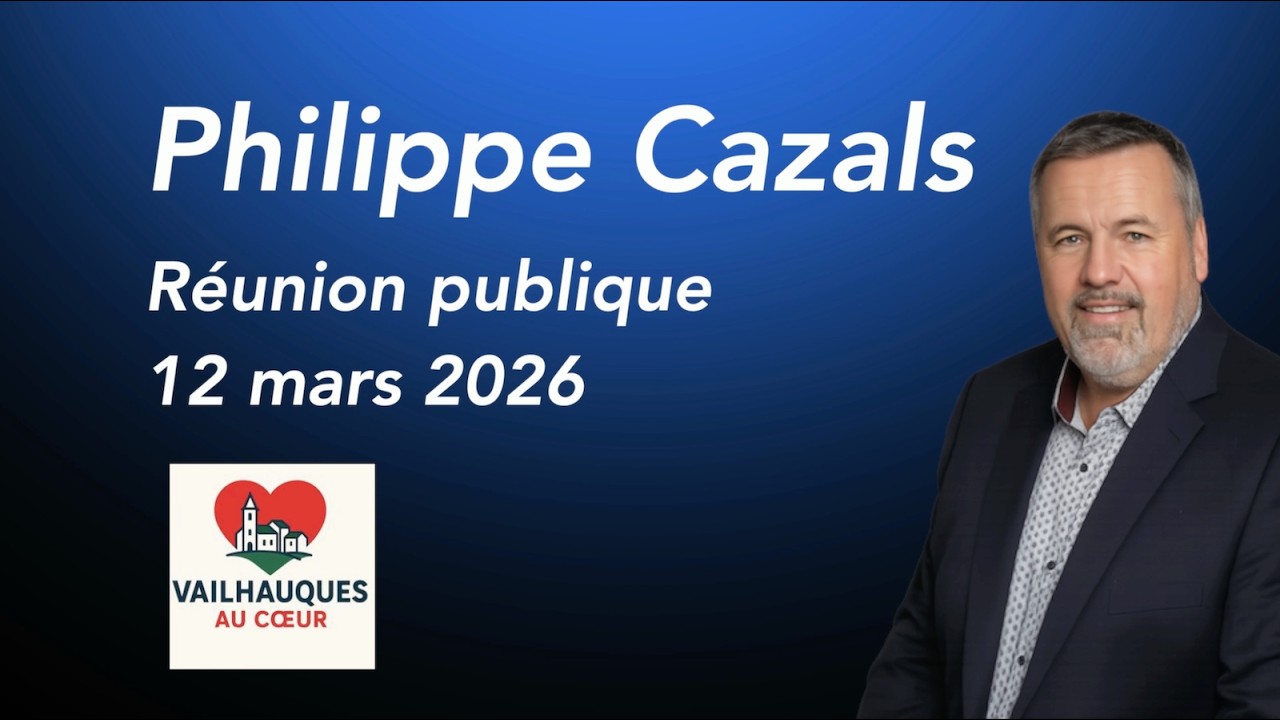 Liste Vailhauquès au cœur avec Philippe Cazals - Reunion publique du 12 mars 2026 -