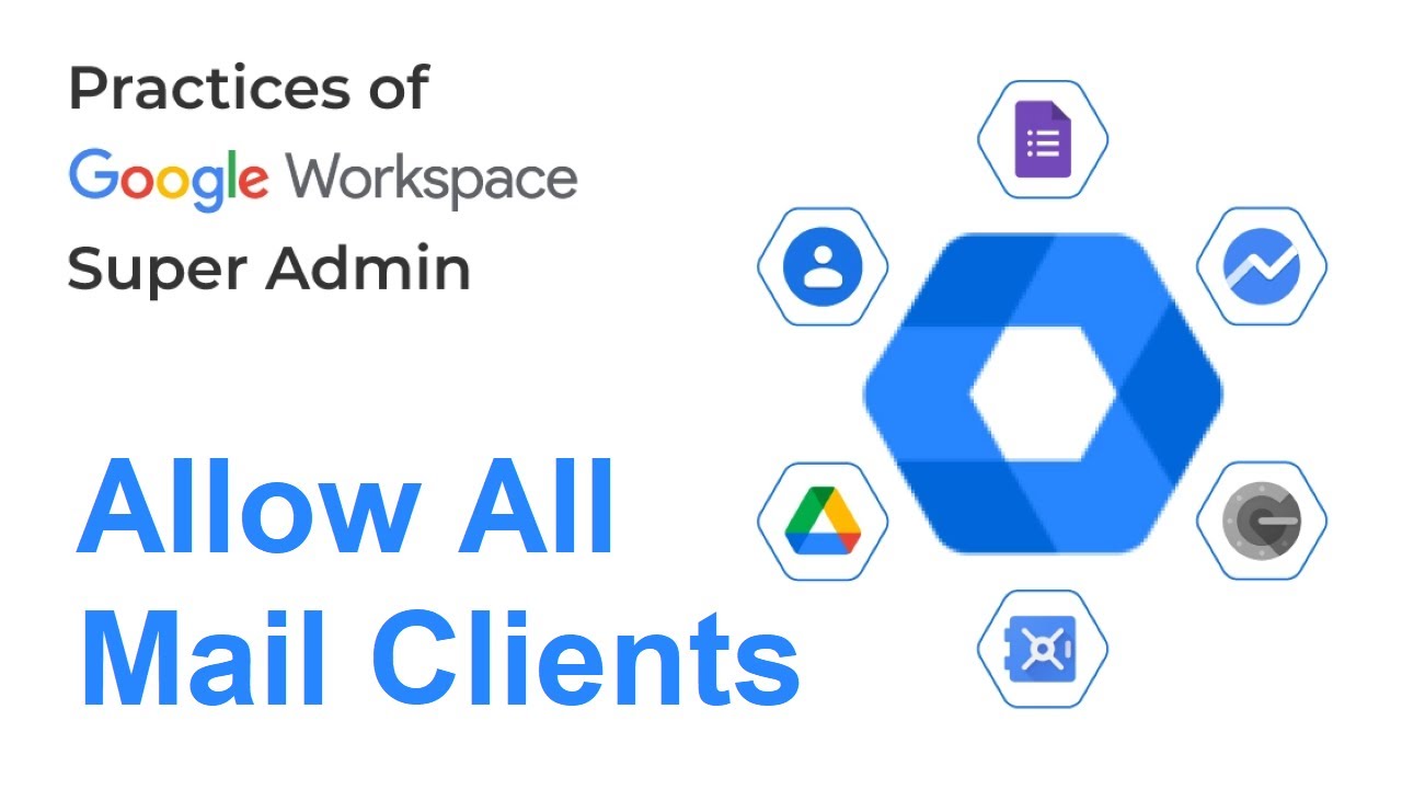 How to Deal with Mail Clients in Google Workspace ?