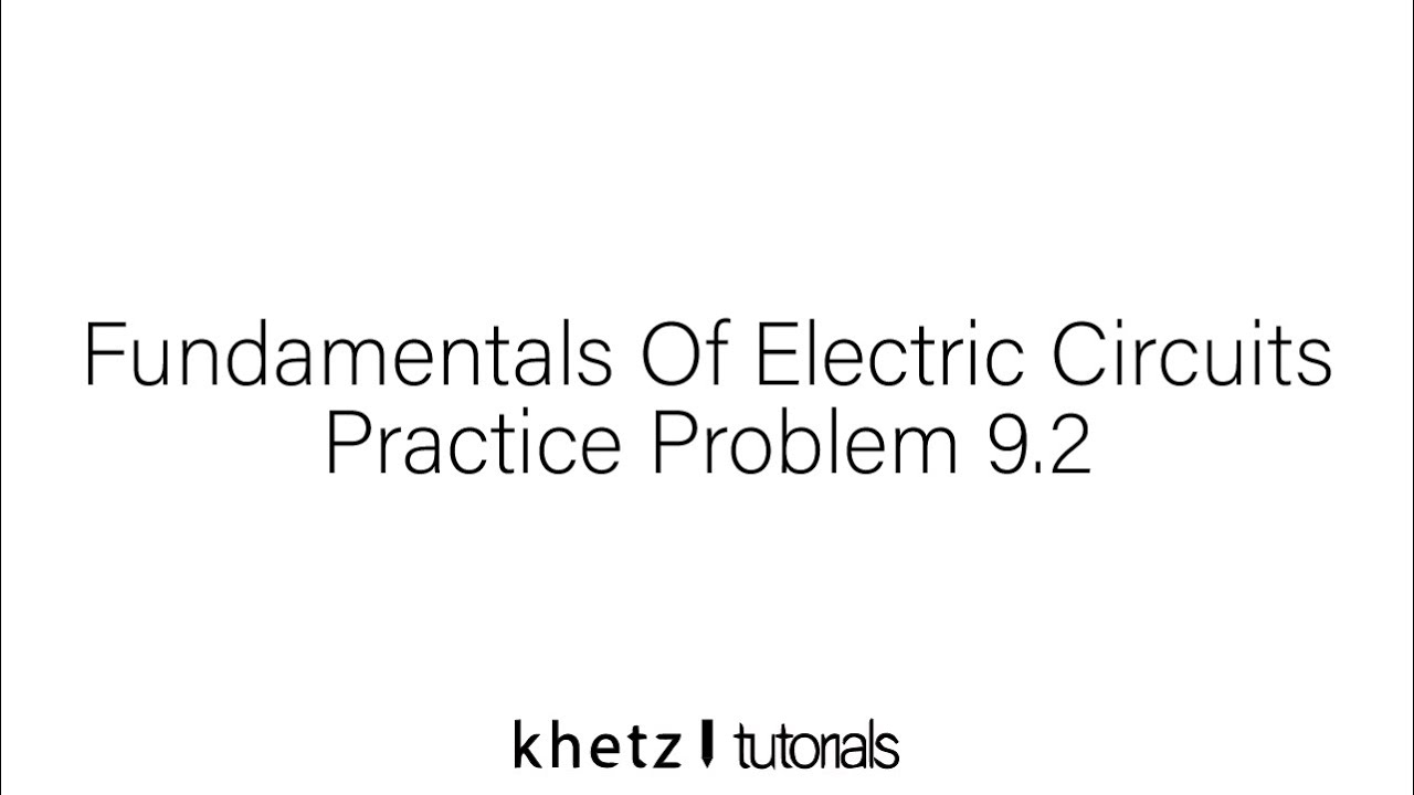 Fundamentals Of Electric Circuits Practice Problem 9.2