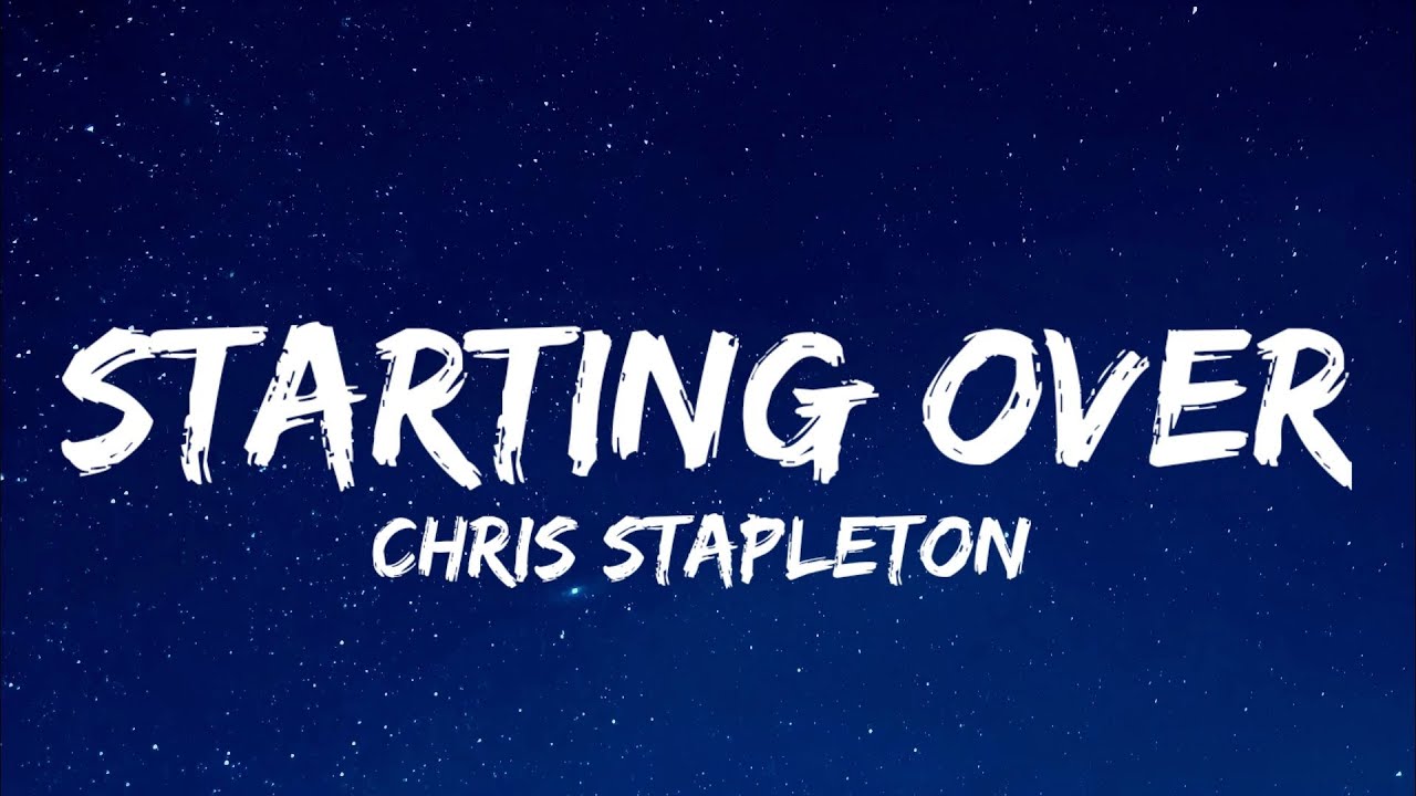 Starting Over (Lyrics/Song🎵) -Chris Stapleton