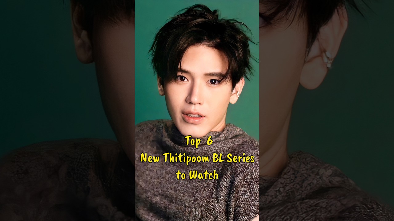 Top 6 New Thitipoom BL Series to Watch #blseries #newthitipoom #thaibl #blseriestowatch #bl