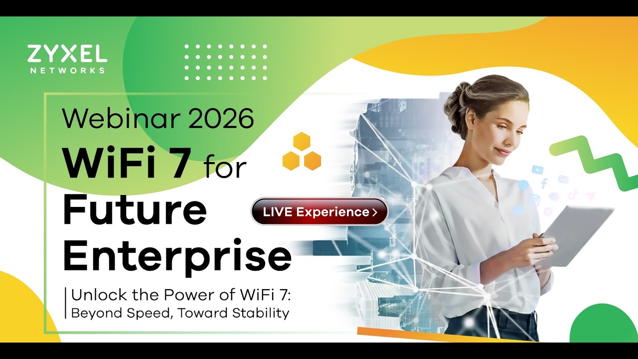 ZYXEL Webinar 2026 : WiFi7 for Future Enterprise #wifi #future #enterprise #webinar