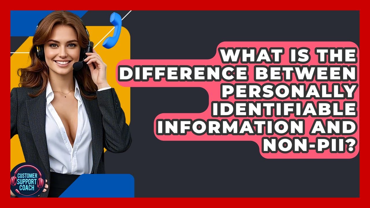 What Is The Difference Between Personally Identifiable Information And Non-PII?