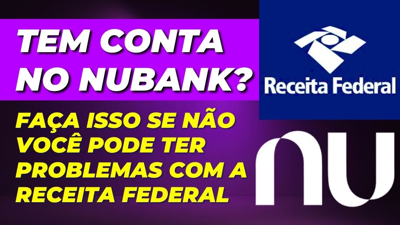 Você é Cliente do Nubank? A Receita Federal Pode Te Pegar Se Não Fizer Isso!