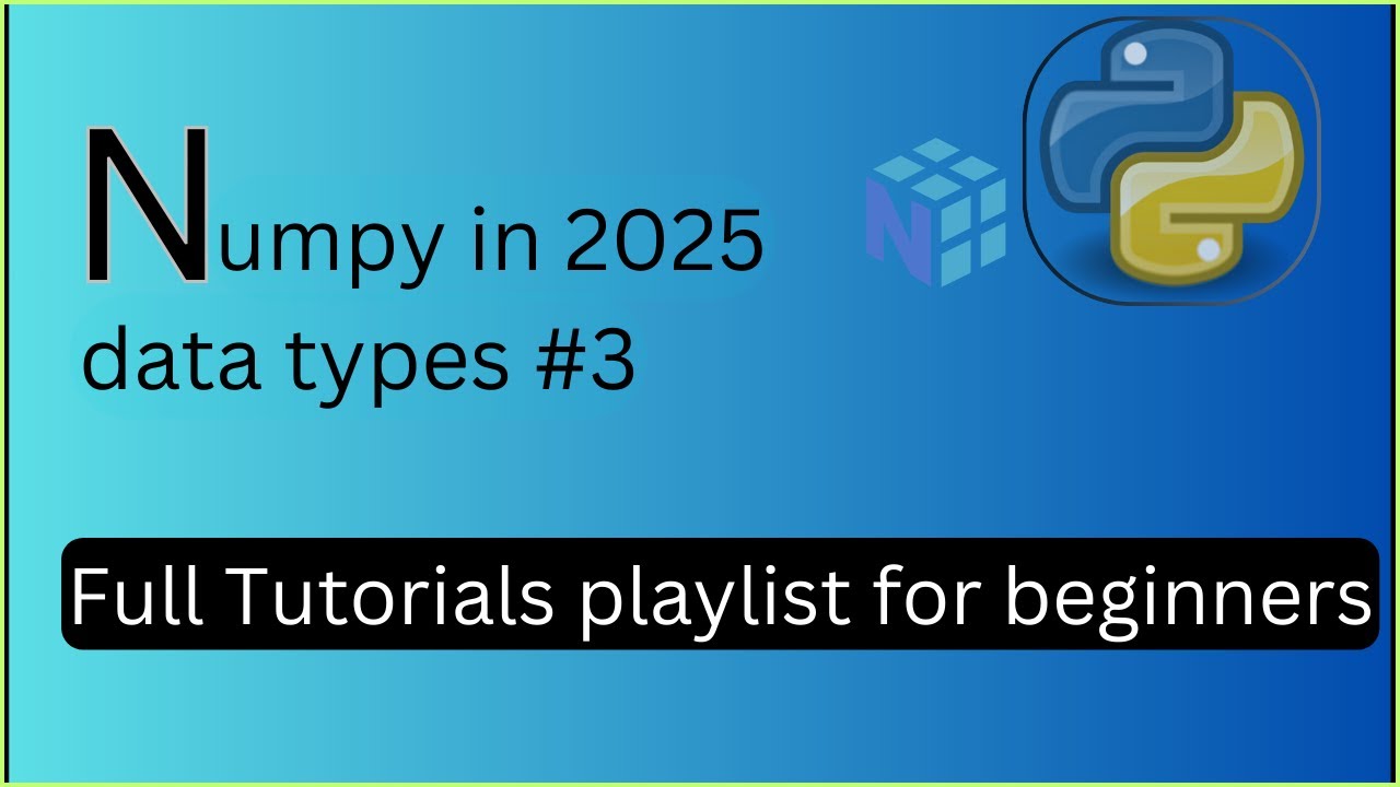 NumPy dtypes Explained | int, float, bool, string & Type Conversion | Complete NumPy Series 2025 - 3