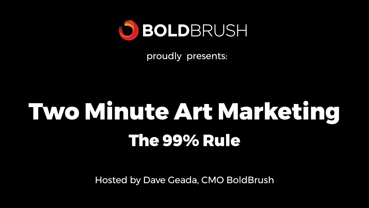 Two Minute Art Marketing - The 99% Rule