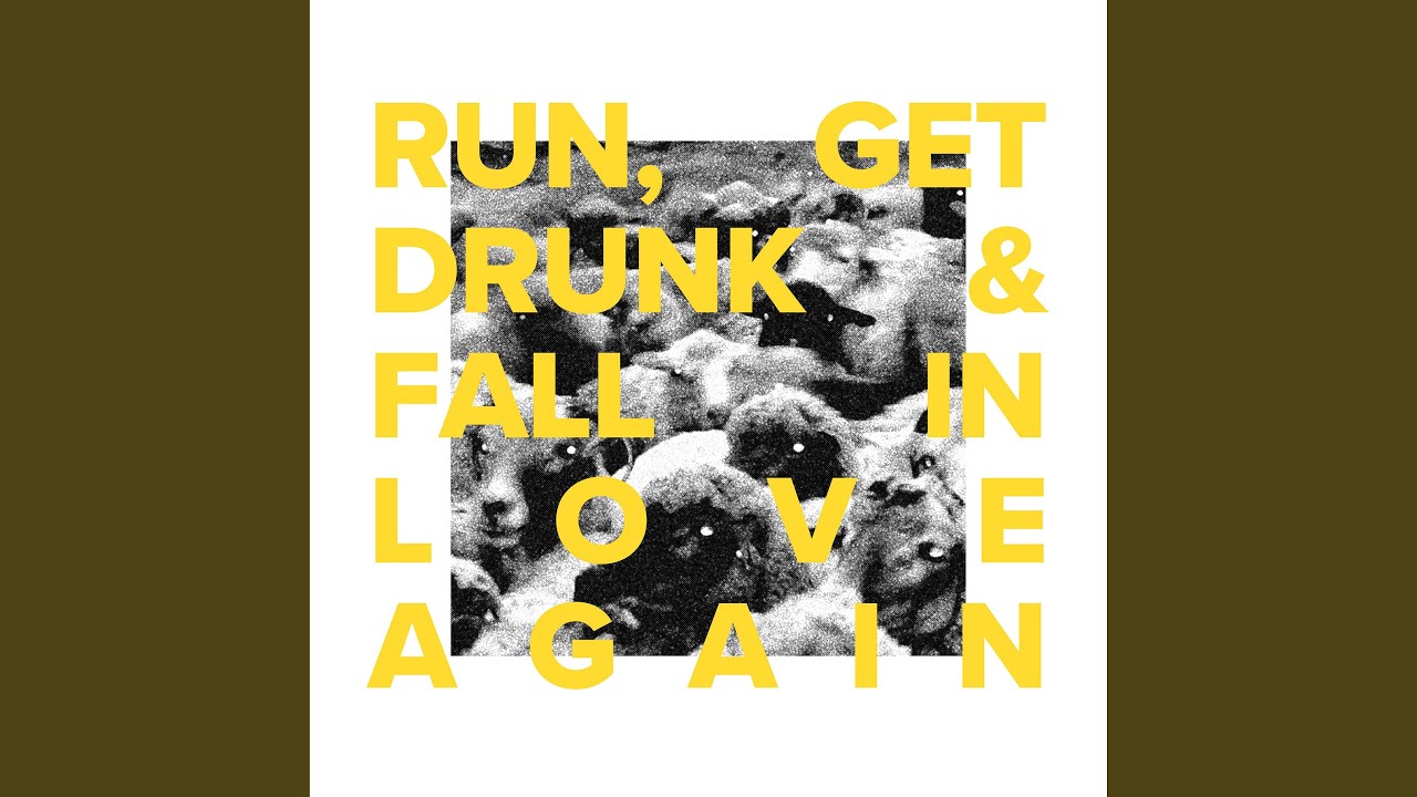 Run, Get Drunk & Fall in Love Again