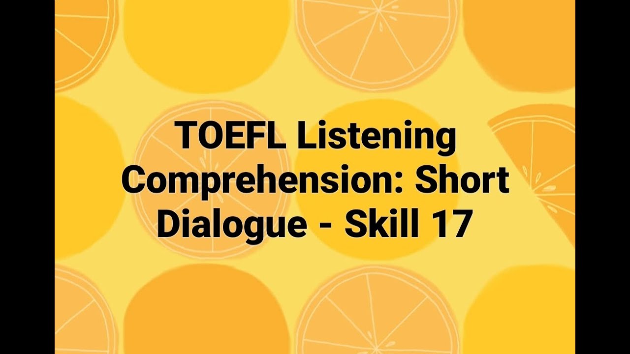 TOEFL Listening Comprehension: Short Dialogue - Skill 17