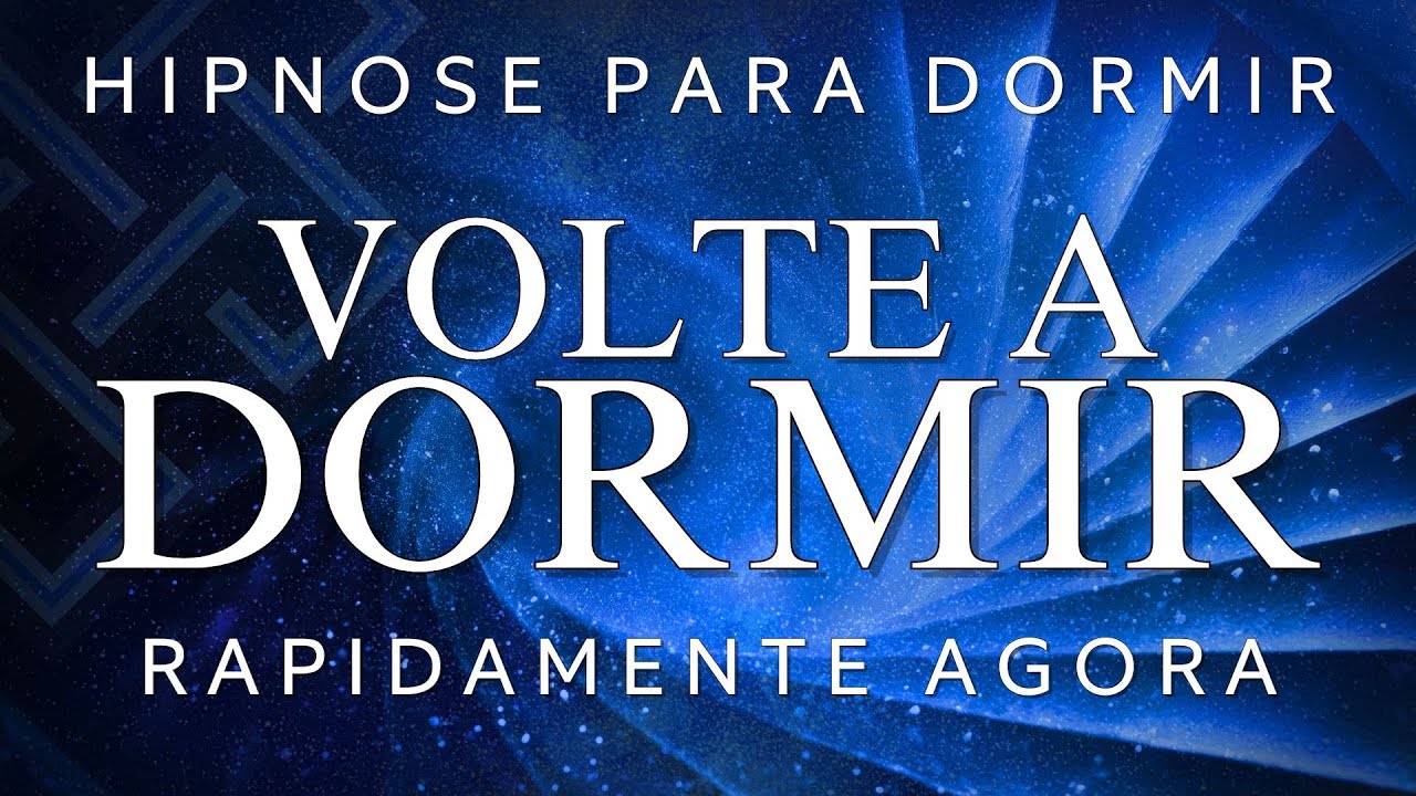 HIPNOSE PARA DORMIR - VOLTE A DORMIR PROFUNDAMENTE | MEDITAÇÃO PARA DORMIR