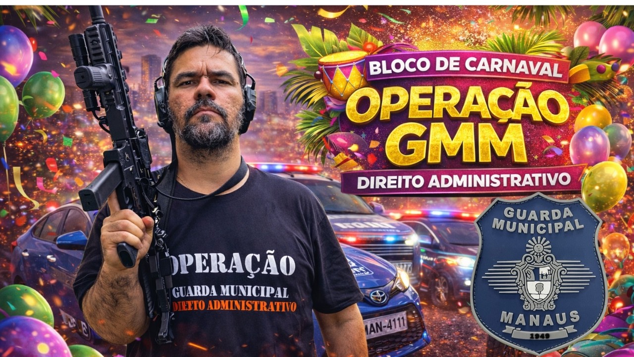 BLOCO DE CARNAVAL - OPERAÇÃO GUARDA MUNICIPAL - DIREITO ADMINISTRATIVO