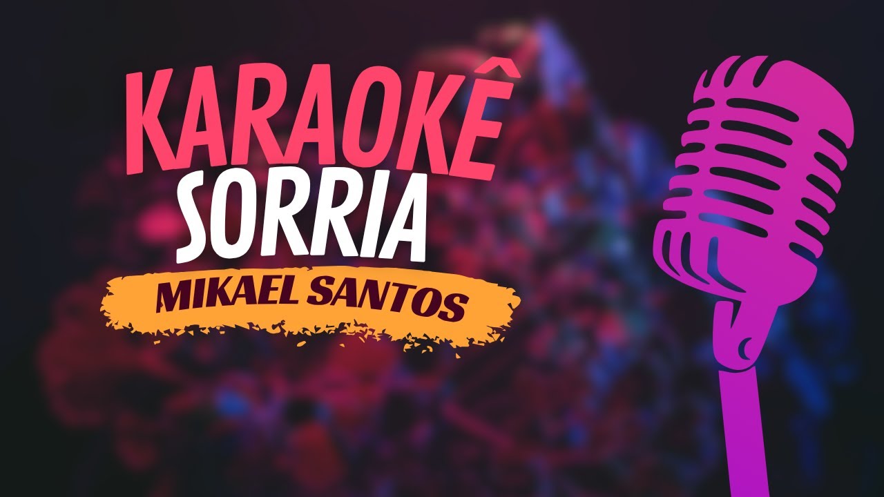 SORRIA - MIKAEL SANTOS - KARAOKÊ