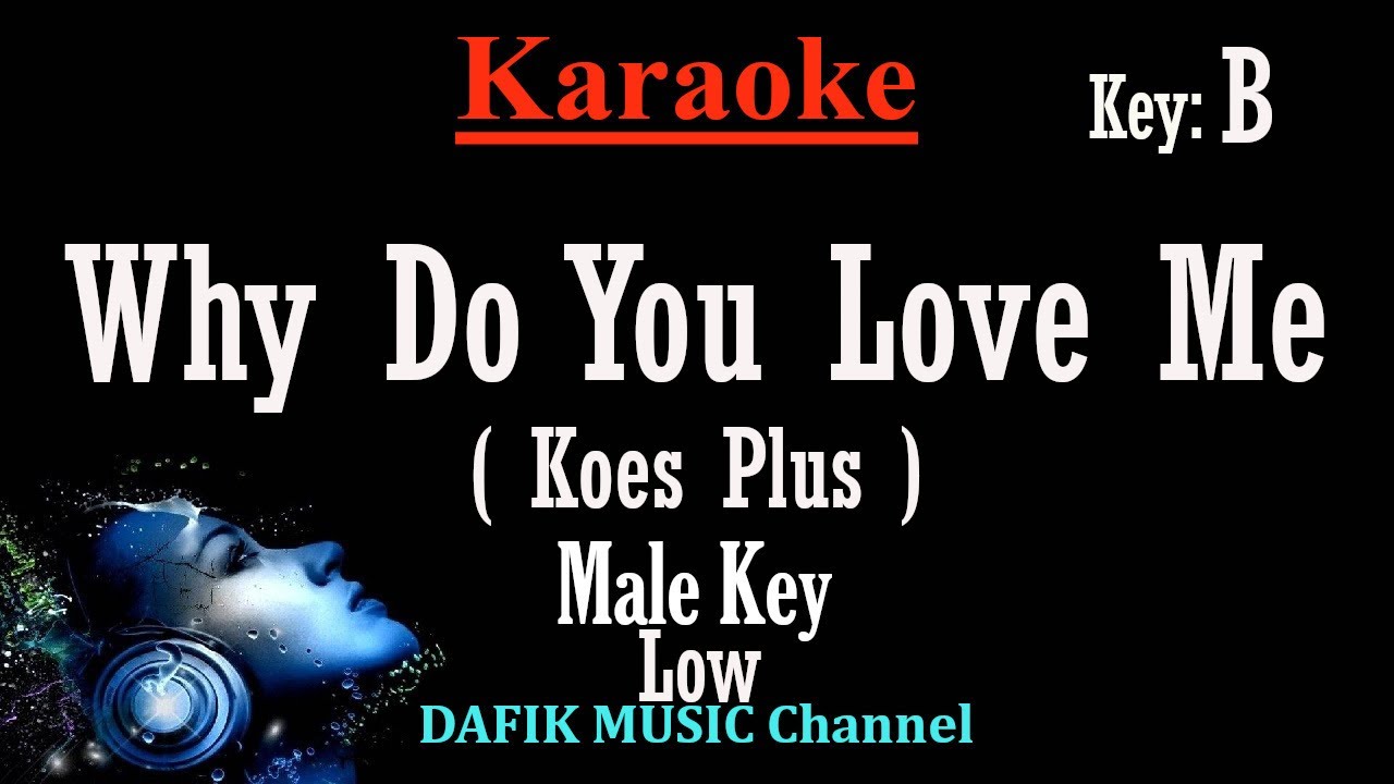 Why Do You Love Me (Karaoke) Koes Plus Nada Rendah Pria /Cowok Low Male Key B