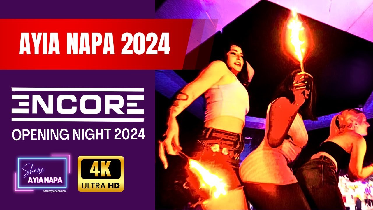 AYIA NAPA NIGHTLIFE CYPRUS - ENCORE NIGHTCLUB OPENING PARTY 2024
