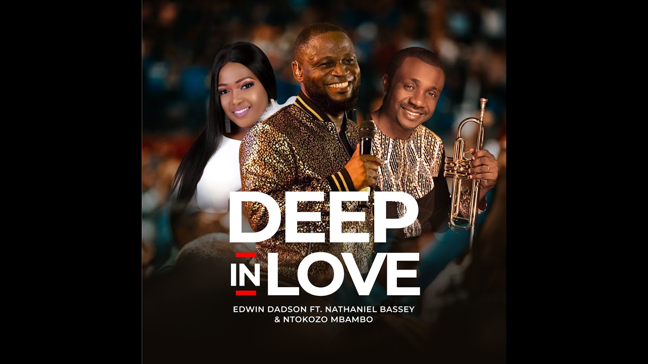 Deep In Love by Edwin Dadson feat. Nathaniel Bassey & Ntokozo Mbambo (Official Lyric Video)