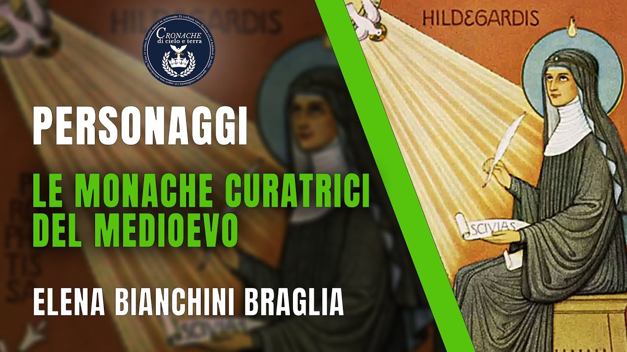 LE MONACHE CURATRICI DEL MEDIOEVO - PERSONAGGI - ELENA BIANCHINI BRAGLIA