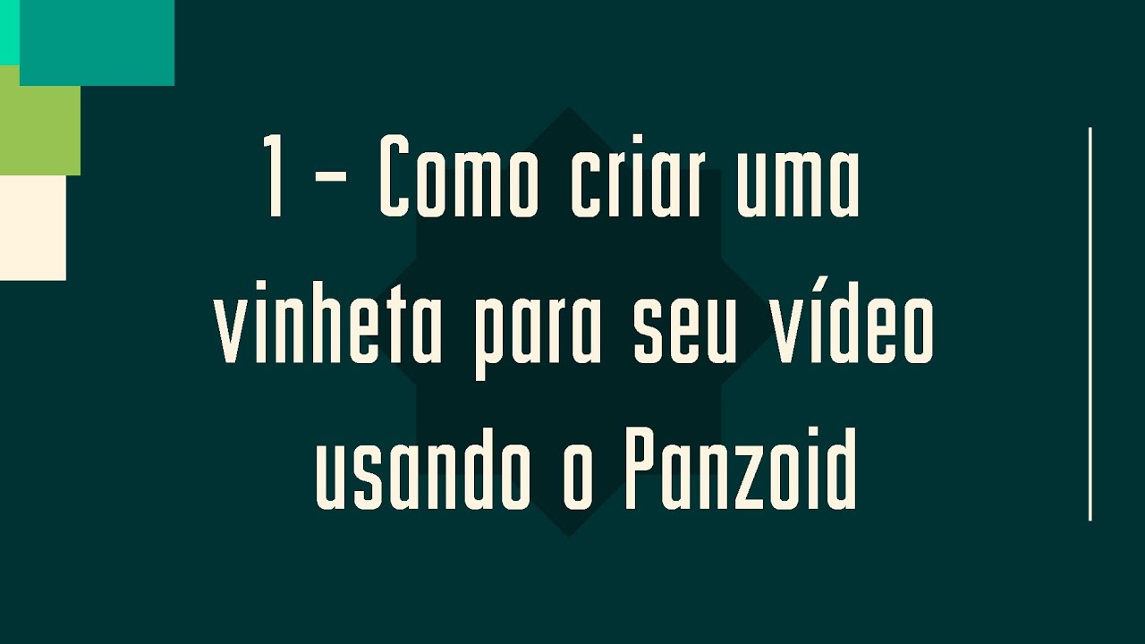 Como criar uma vinheta para seu v&iacute;deo usando o Panzoid