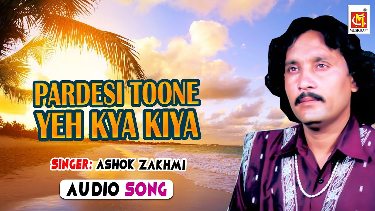 Pardesi Toone Yeh Kya Kiya || Ashok Zakhmi || Original Qawwali || Musicraft || Audio