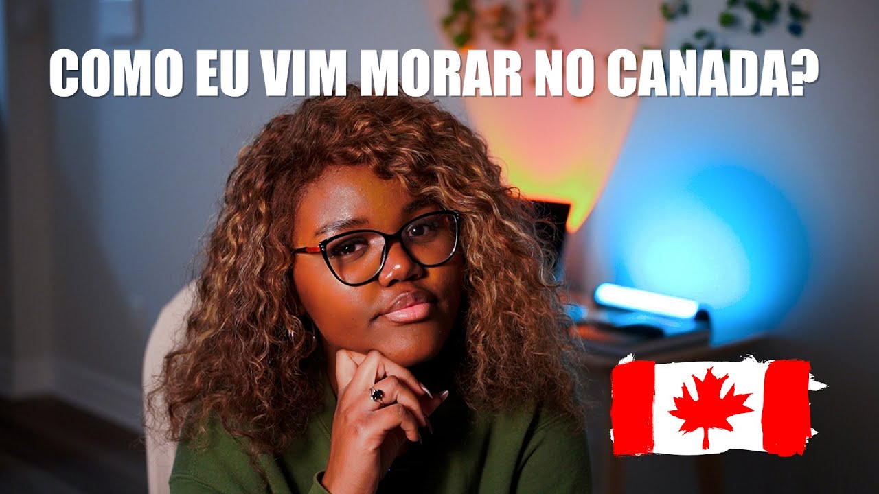COMO EU VIM MORAR NO CANADA?