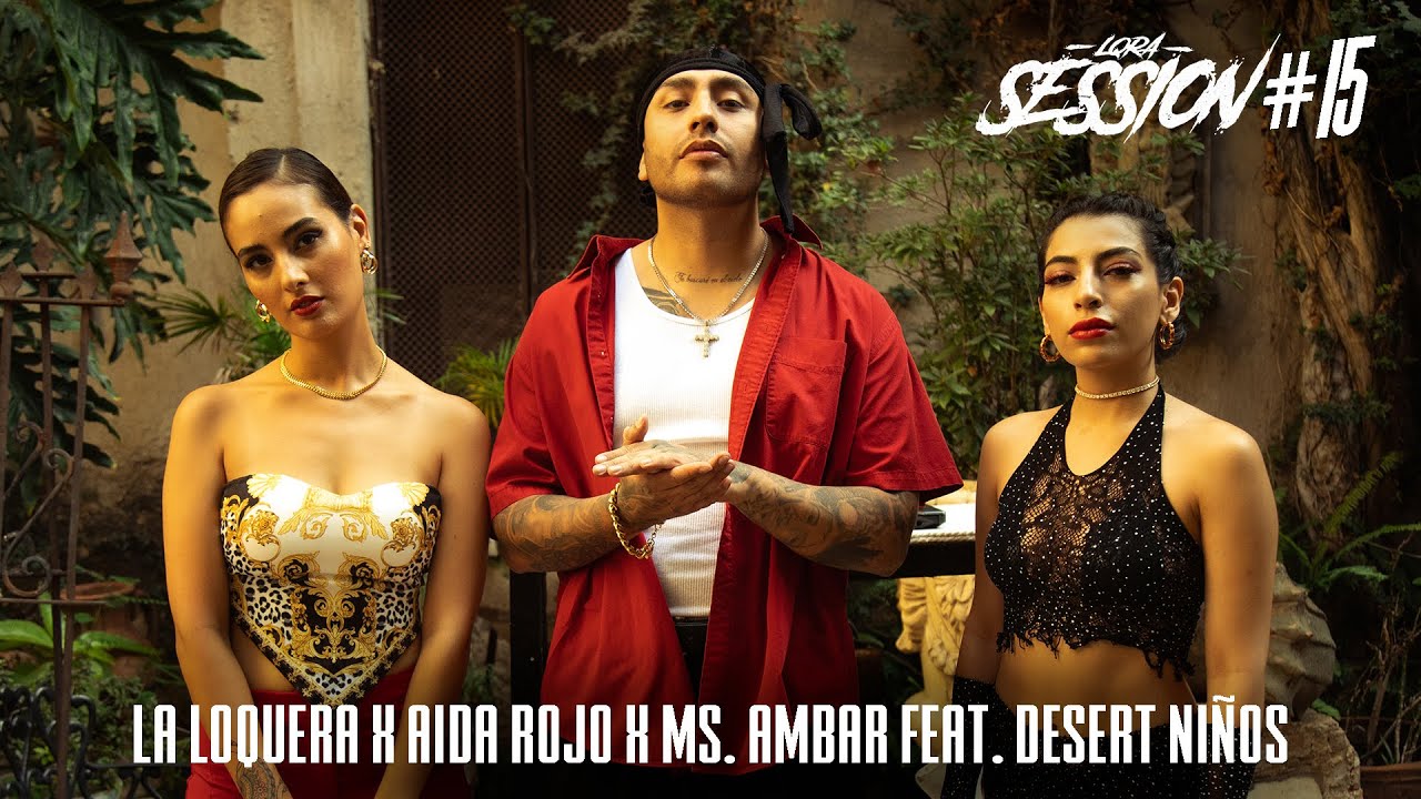 La Loquera x Aida Rojo x Ms. Ambar feat. Desert Niños - LQRA Session #15