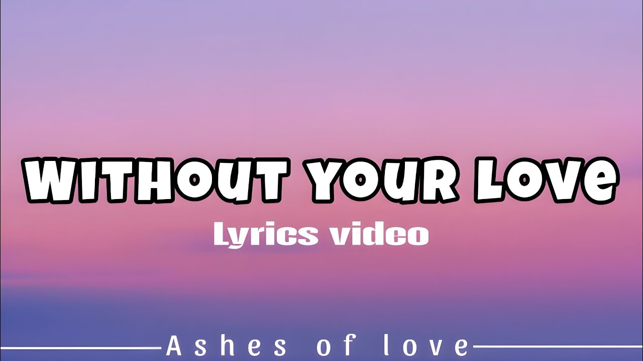Without Your Love Lyrics Video | Emotional Love Song 2025 | Ashes of Love