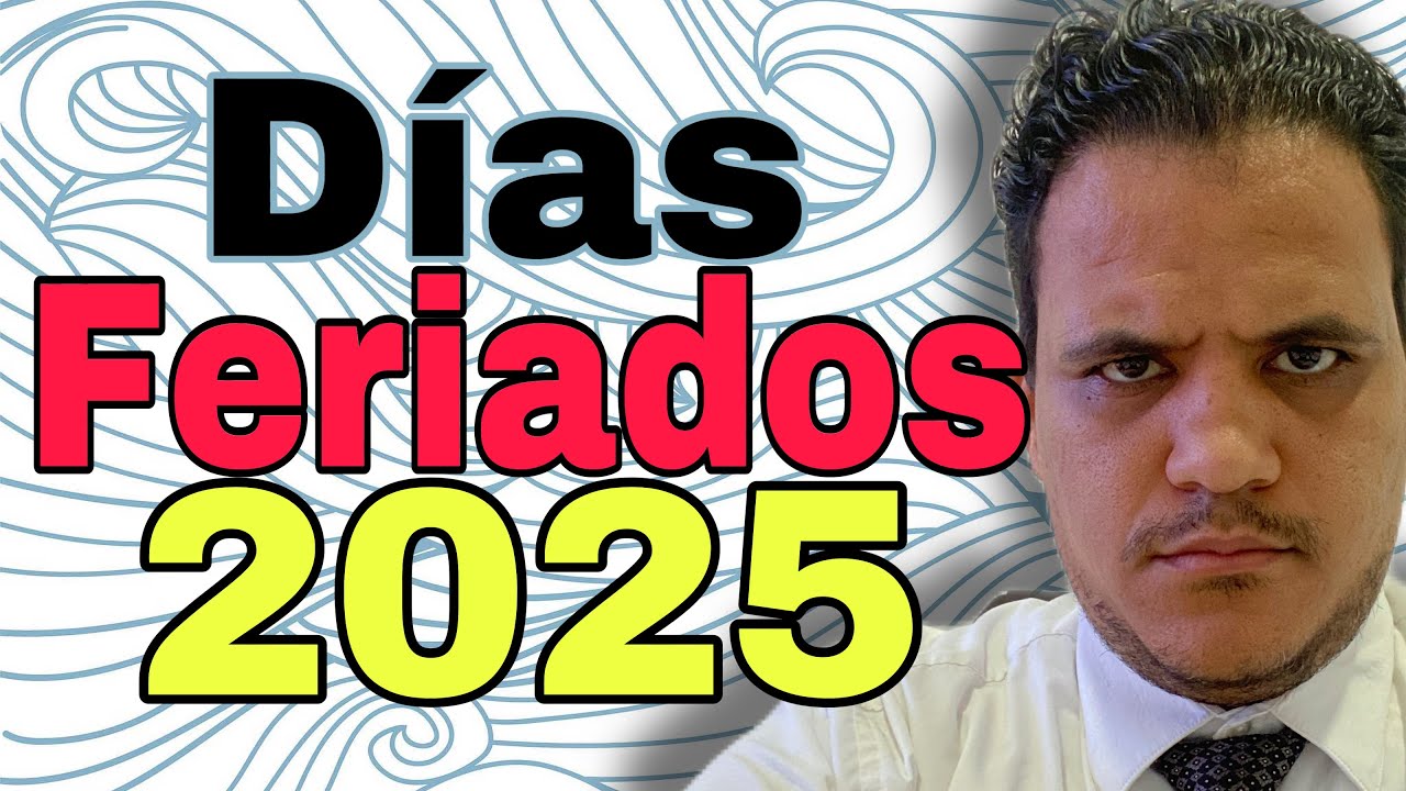 Los DIAS FERIADOS DEL 2025 ¿Por qué te lo deben pagar TRIPLE?
