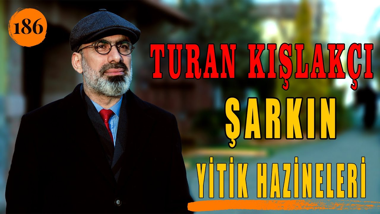 TURAN KIŞLAKÇI - ŞARKIN YİTİK HAZİNELERİ