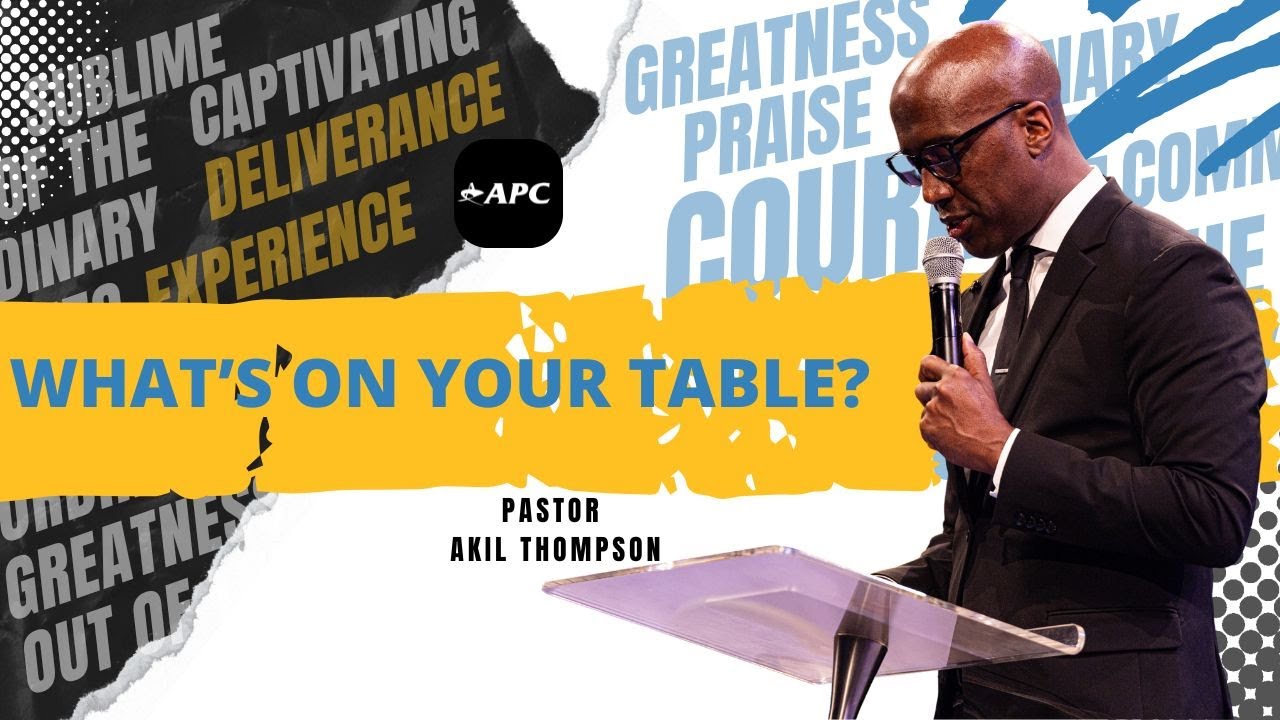 What's On Your Table? | Pastor Akil Thompson