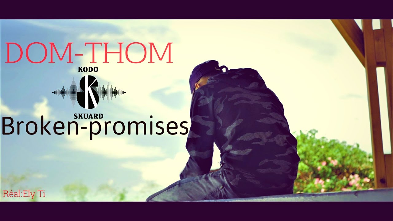Domthom-Broken-Promises ( Clip Officiel)