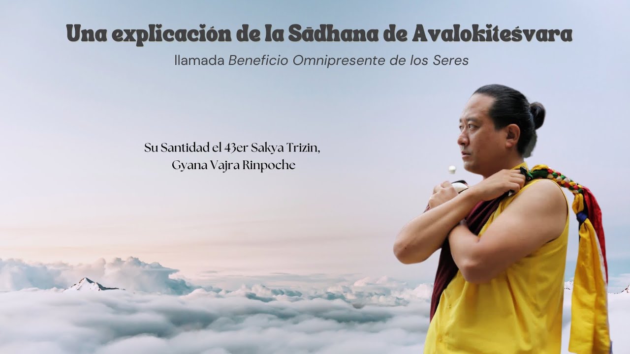 Una explicación de la Sādhana de Avalokiteśvara llamada Beneficio Omnipresente de los Seres