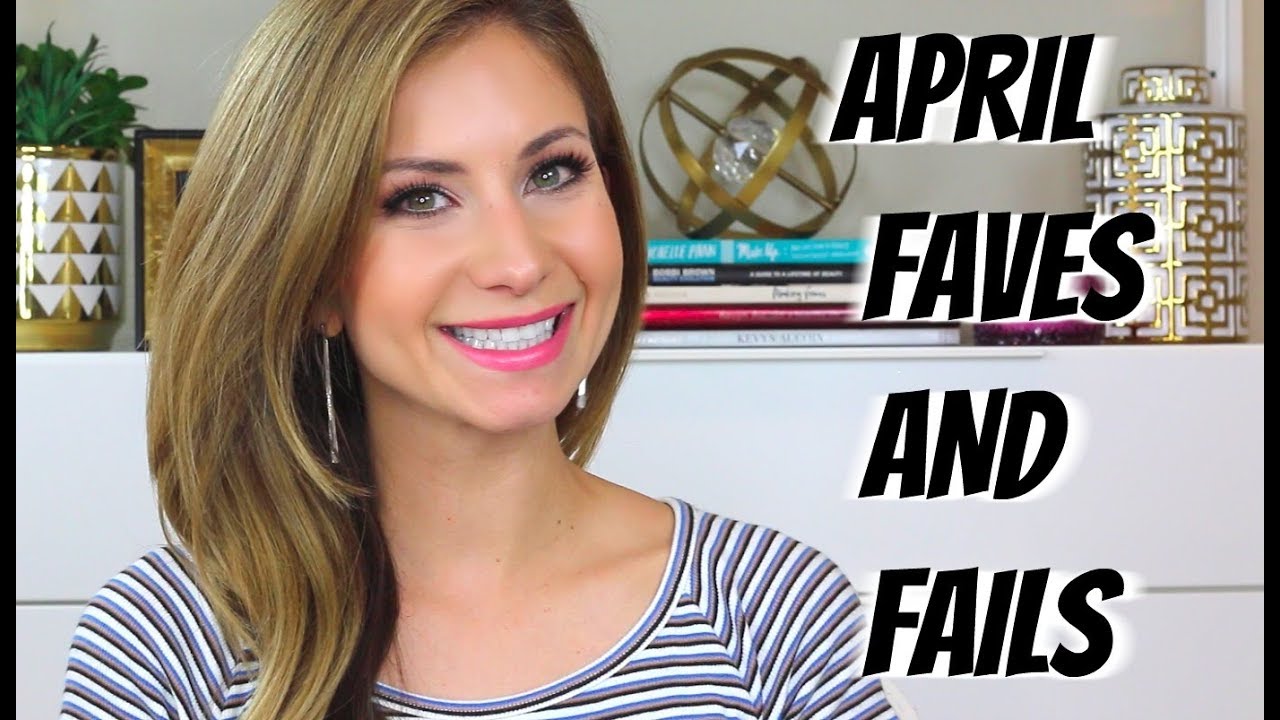 Favorites and Fails | April 2018 | Lisa J Makeup