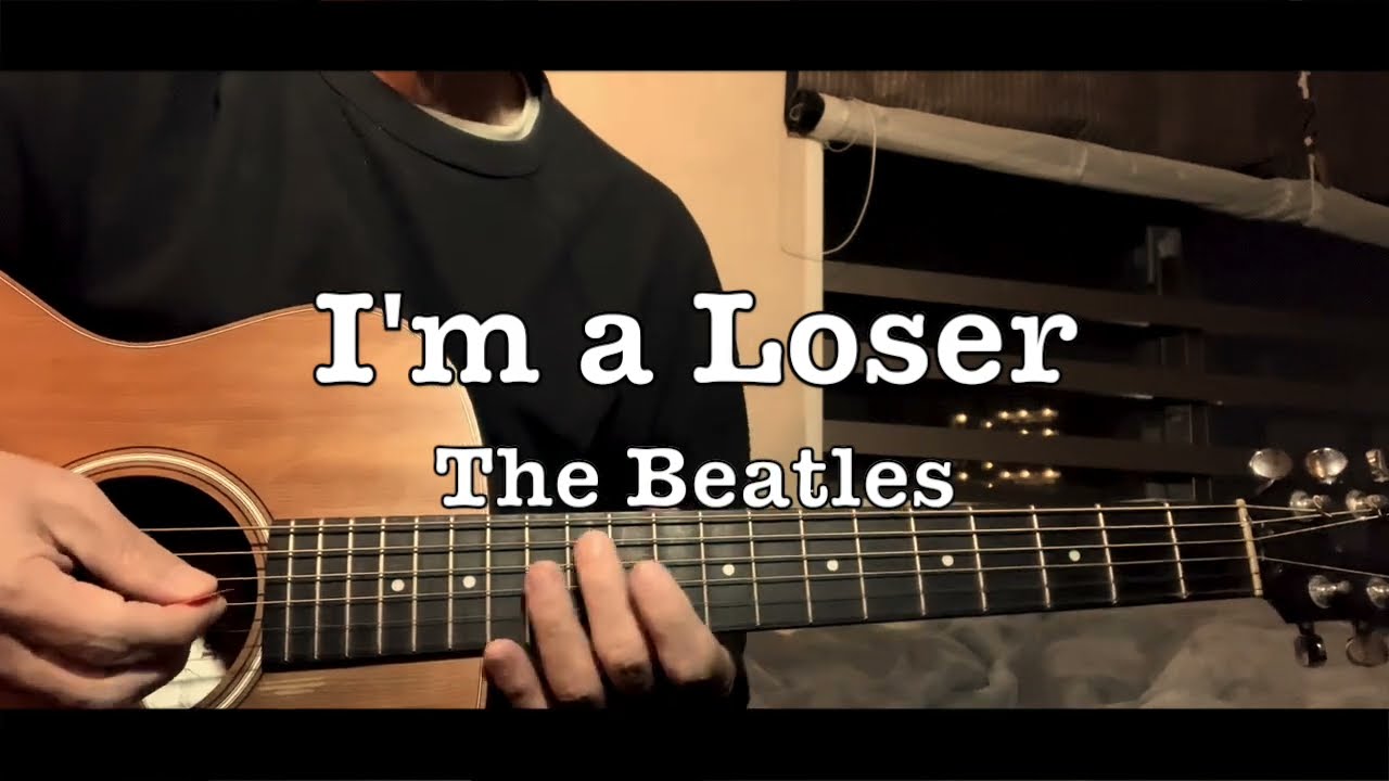 I'm a Loser | The Beatles（アコギ弾き語り）