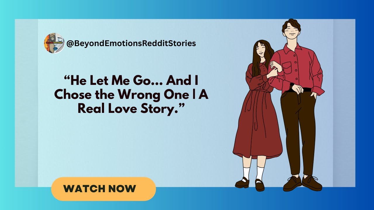 He Let Me Go… And I Chose the Wrong One | A Real Love Story