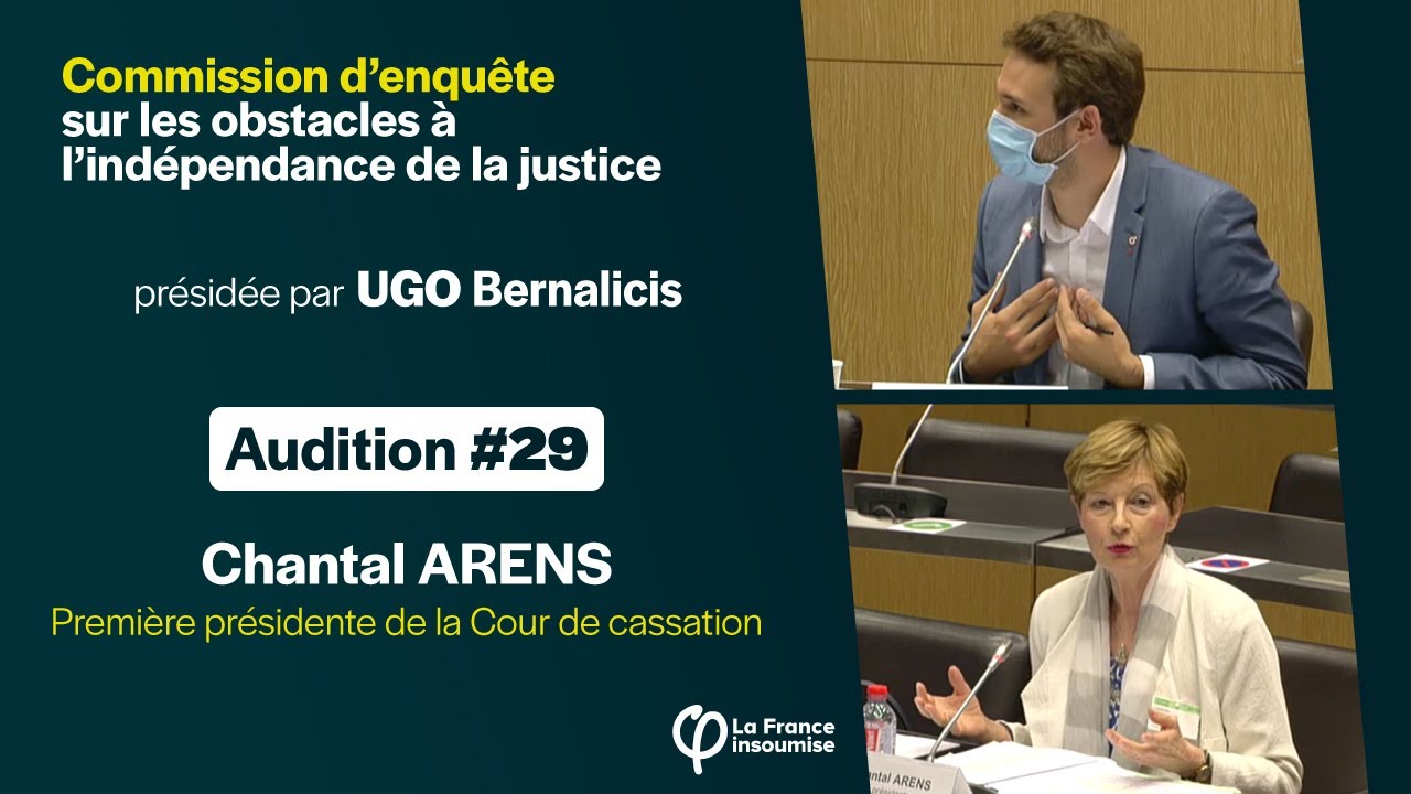 Chantal ARENS - Audition #29 de la commission d'enquête sur l'indépendance de la justice