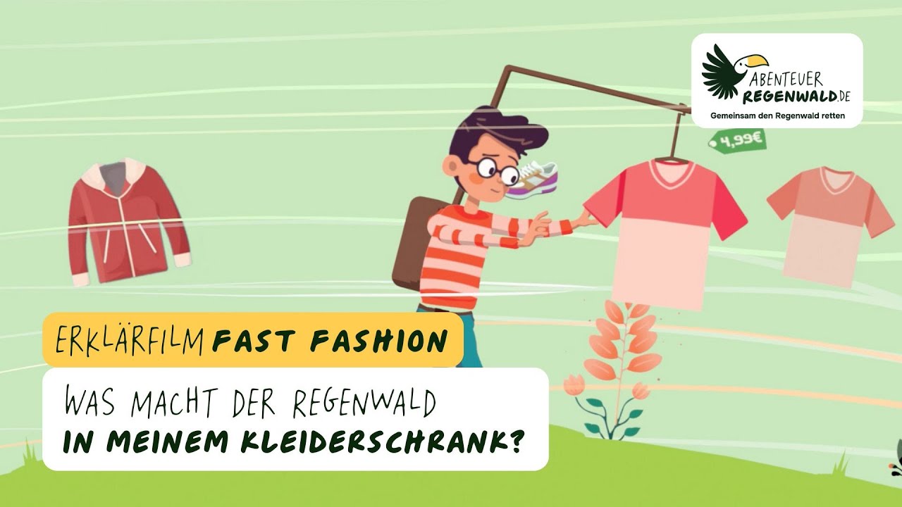Erklärfilm: Fast Fashion – Was hat denn der Regenwald mit meinem Kleiderschrank zu tun?