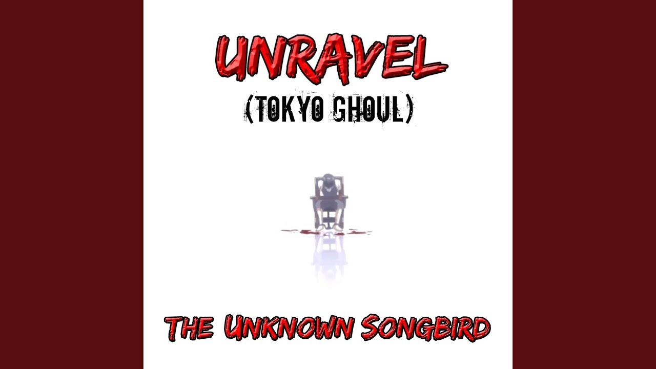Unravel (Tokyo Ghoul)