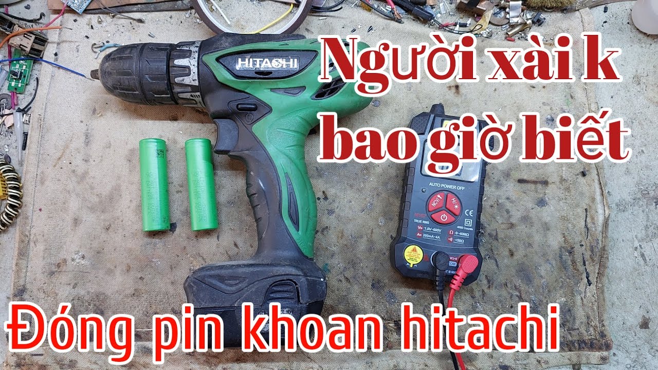 Đóng pin máy khoan hitachi 10.8v | người xài đâu biết tại sao c.h.ế.t cell hoài