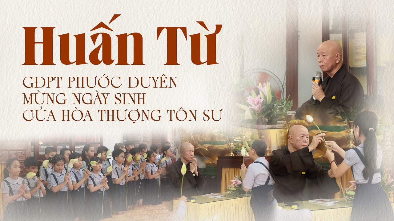 HUẤN TỪ: GIA ĐÌNH PHẬT TỬ PHƯỚC DUYÊN MỪNG NGÀY SINH CỦA HÒA THƯỢNG TÔN SƯ - 19.05
