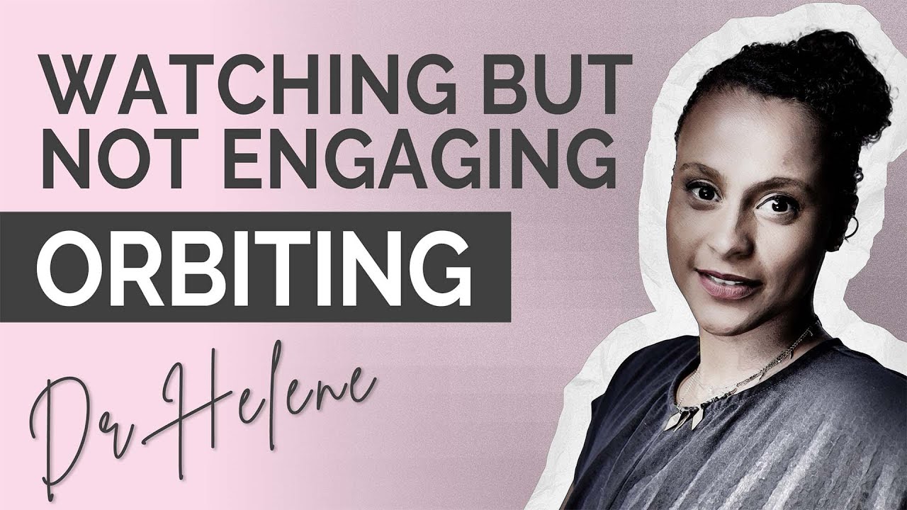 The Dating Phenomenon of Orbiting – When They Watch But Never Engage