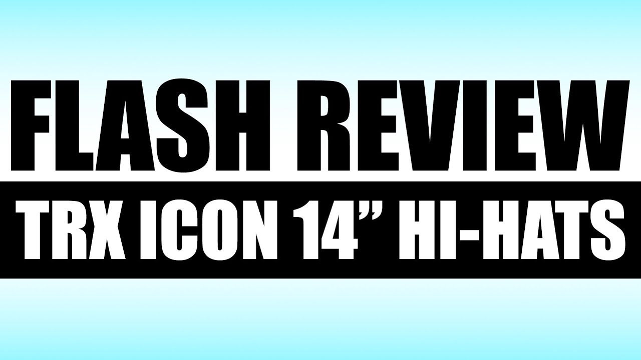 FLASH REVIEW - TRX ICON 14" Hi-hats
