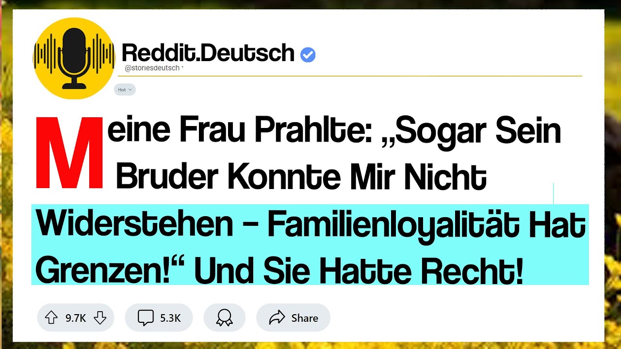 Meine Frau Prahlte: &bdquo;Sogar Sein Bruder Konnte Mir Nicht Widerstehen &ndash; Familienloyalit&auml;t Hat ...