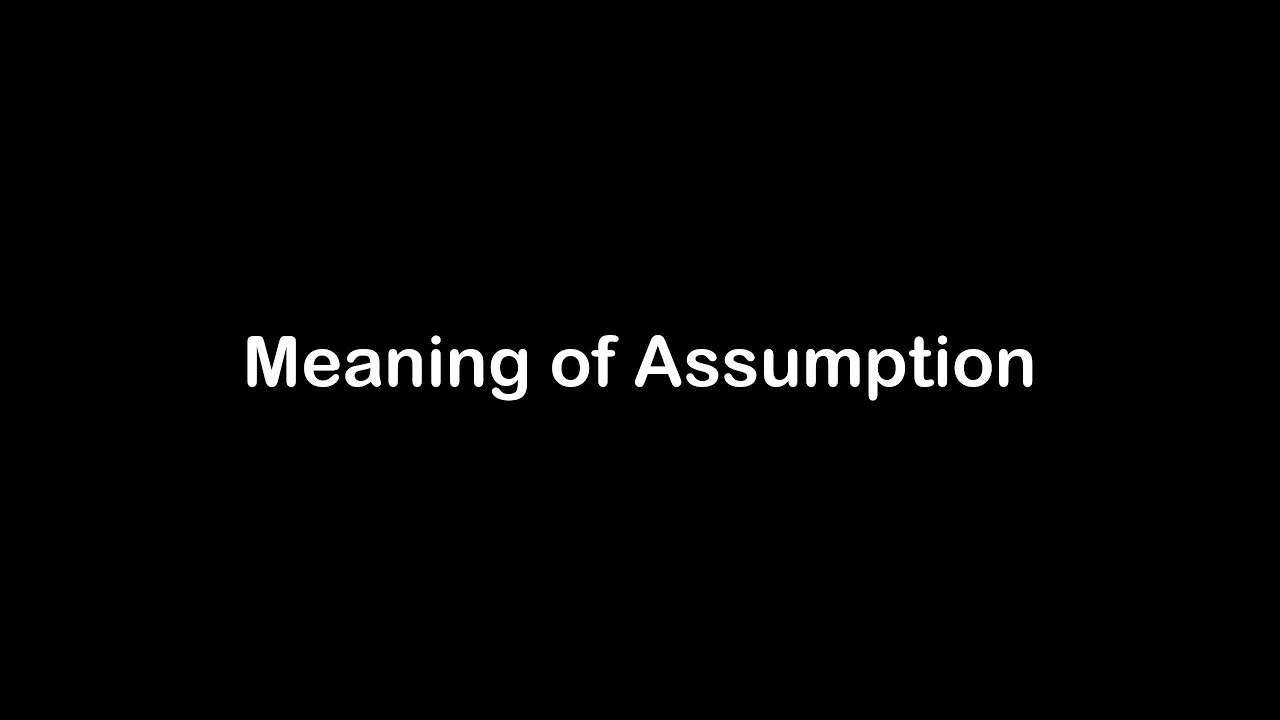 What is the Meaning of Assumption | Assumption Meaning with Example