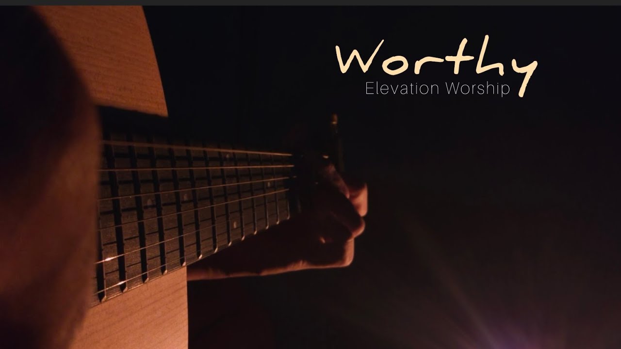 Worthy | Elavation Worship - Echosofy Fingerstyle