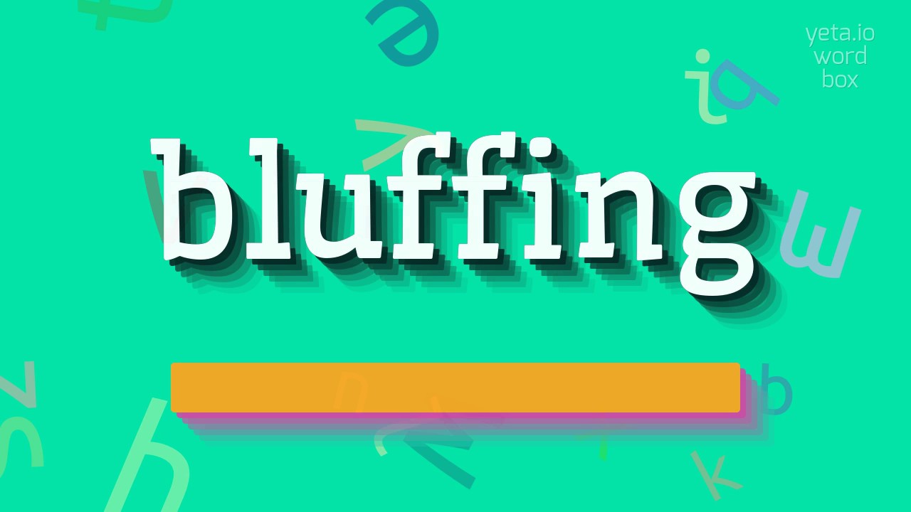 JAK VYSLOVIT BLUFFOV&Aacute;N&Iacute;? (HOW TO PRONOUNCE BLUFFING?)