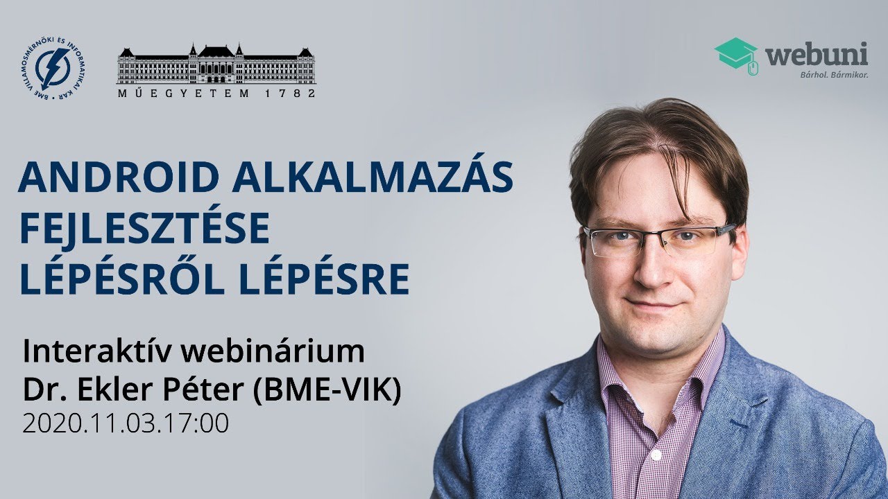 Egy Android alkalmazás fejlesztése lépésről lépésre 👨‍💻- Webinárium Dr. Ekler Péterrel