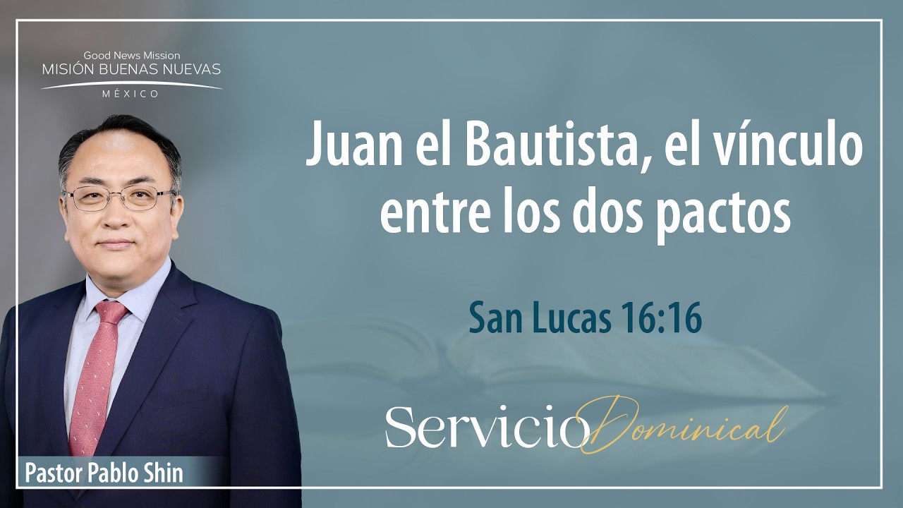 Juan el Bautista, el vínculo entre los dos pactos | San Lucas 16:16