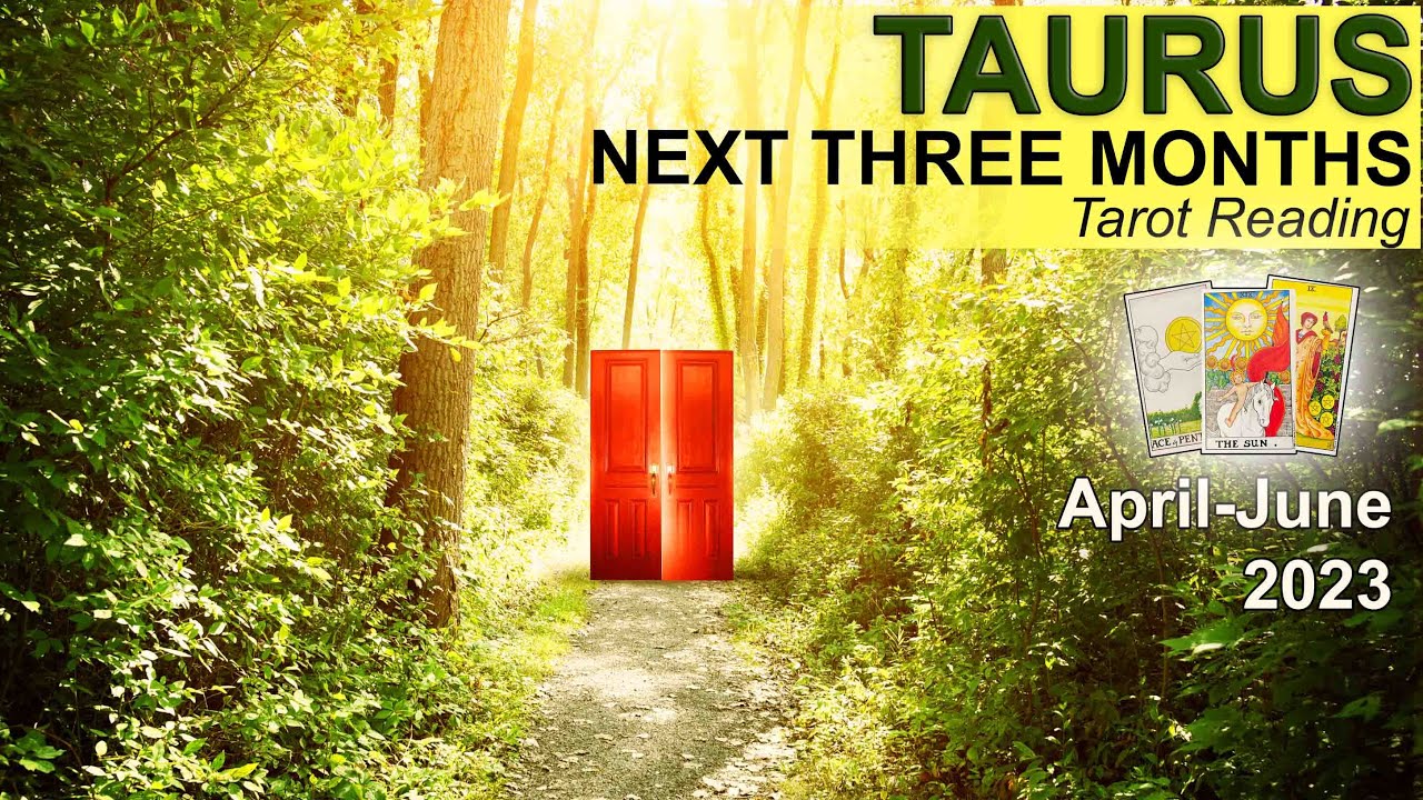TAURUS NEXT THREE MONTHS TAROT READING 