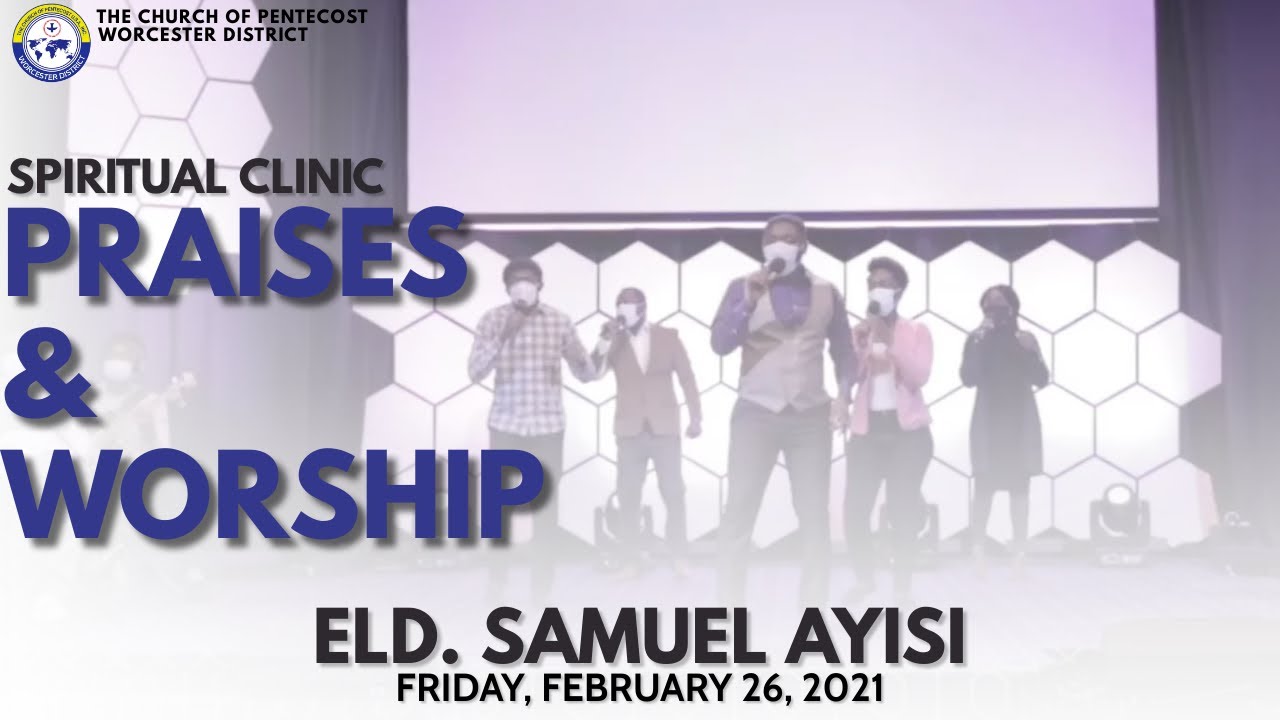 Spiritual Clinic Praise & Worship By Eld. Sam Ayisi