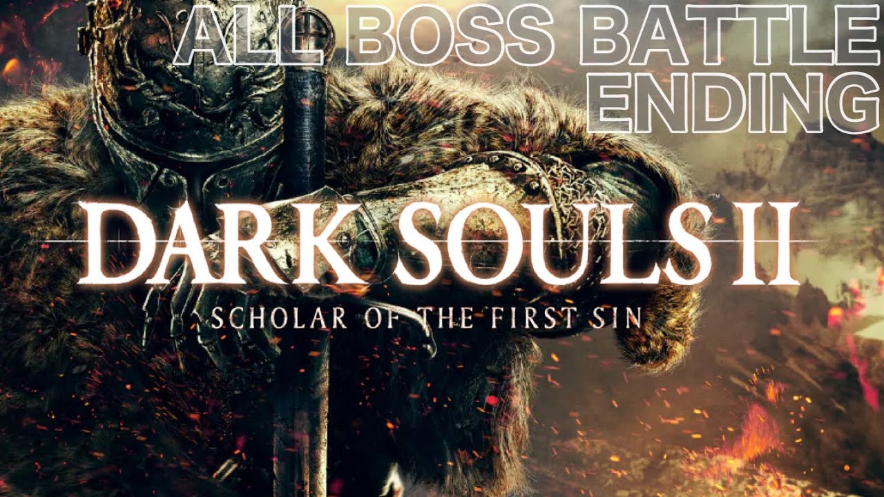 DARK SOULSII: SCHOLAR OF THE FIRST SIN - ALL BOSS BATTLE + ENDING ダークソウル2:スカラーオブザファーストシン 全ボス戦 エンディング