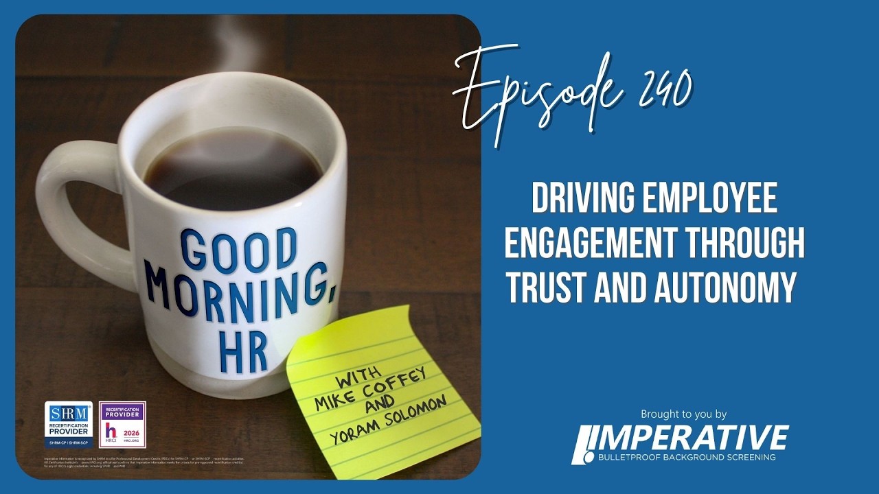Good Morning, HR #240 Driving Employee Engagement Through Trust and Autonomy