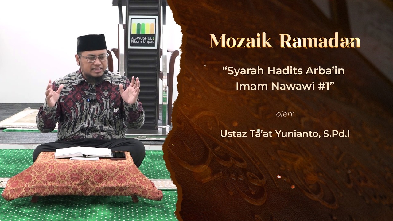 MOZAIK RAMADAN - TA'AT YUNIANTO - KAJIAN SYARAH HADITS ARBA'IN IMAM NAWAWI #1